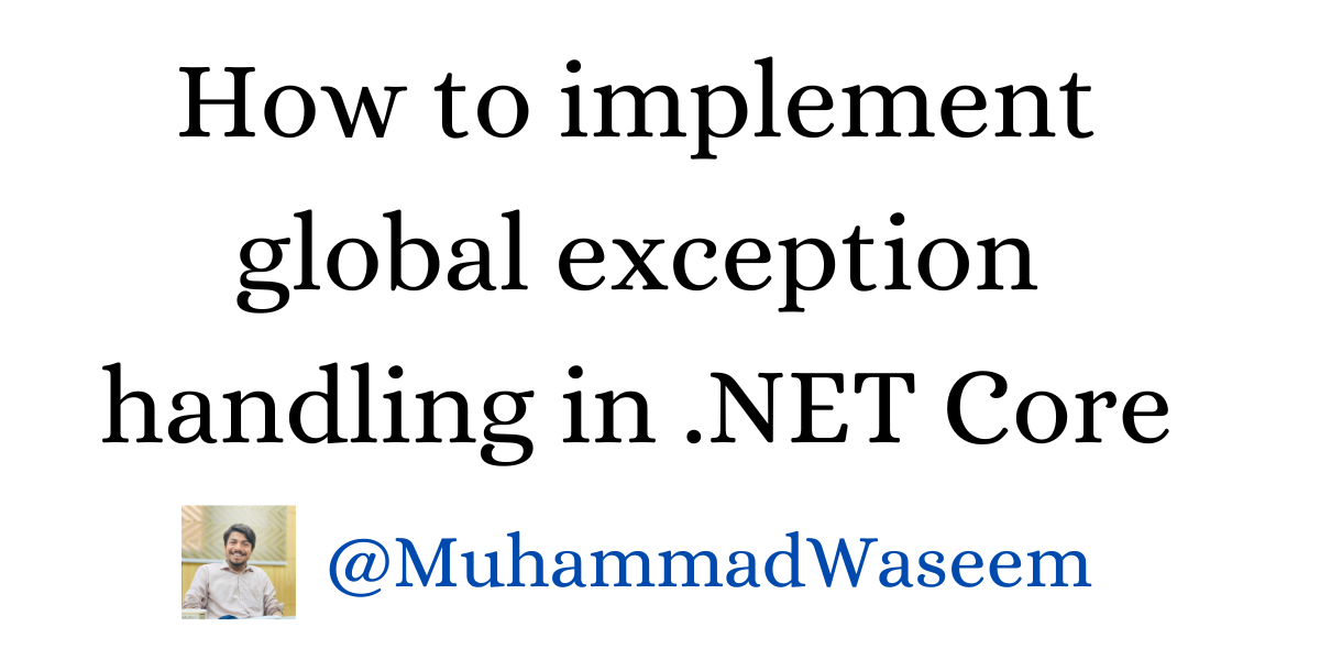 How to implement global exception handling in .NET Core