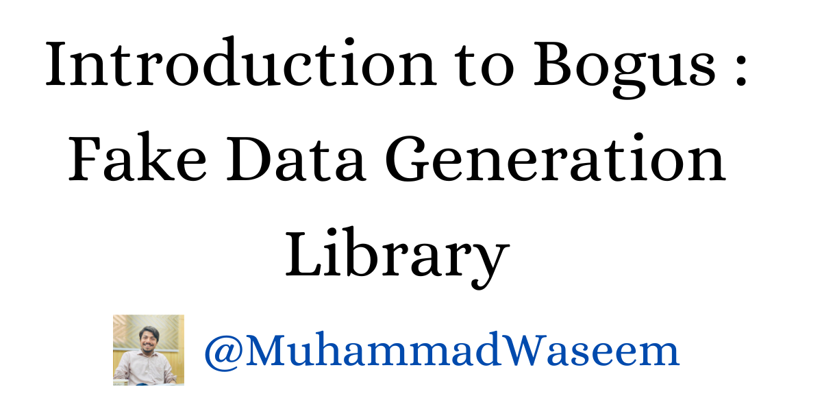 Introduction to Bogus - A Fake Data Generation Library