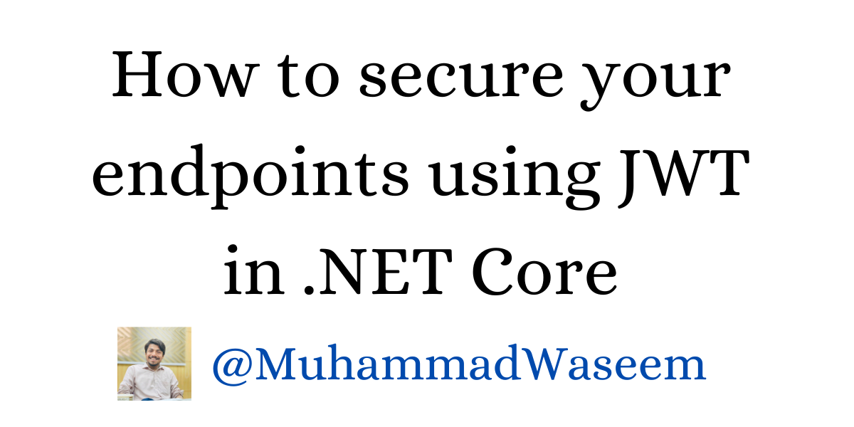 How to secure your endpoints using JWT in .NET Core ?