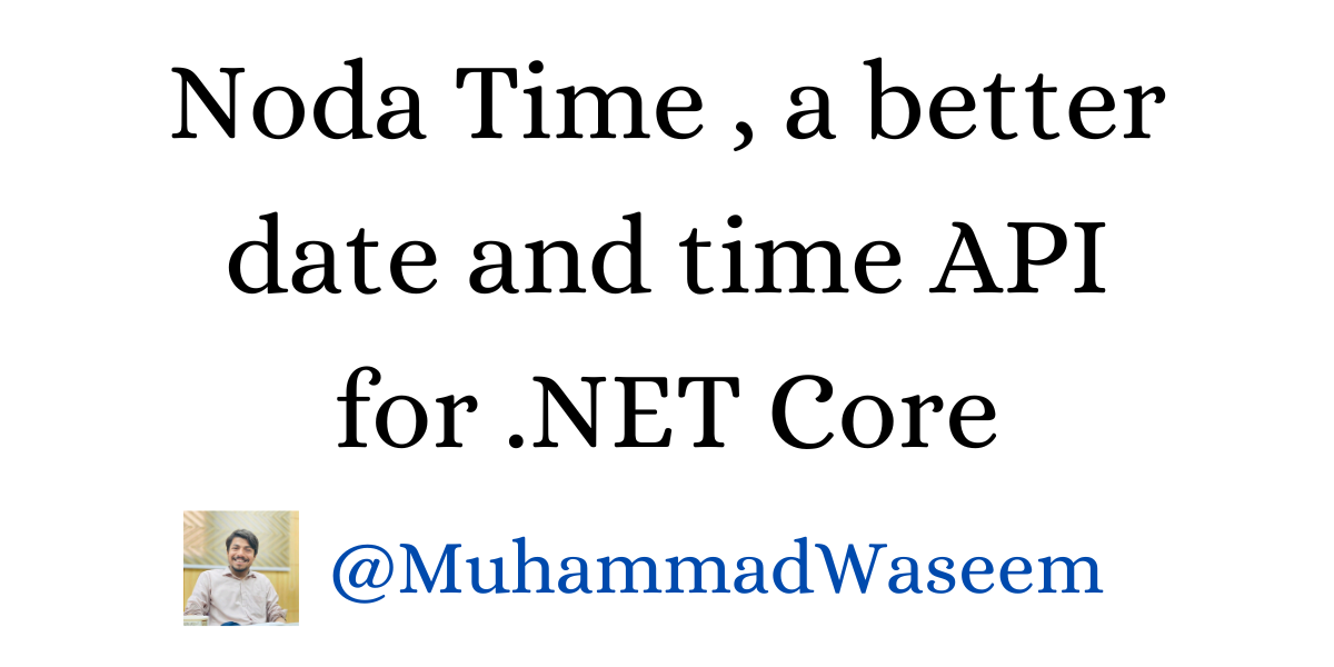 Noda Time , a better date and time API