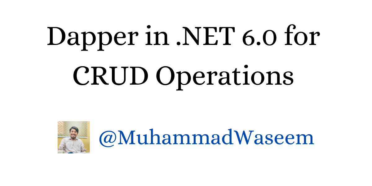 Dapper in .NET 6.0 for CRUD Operations