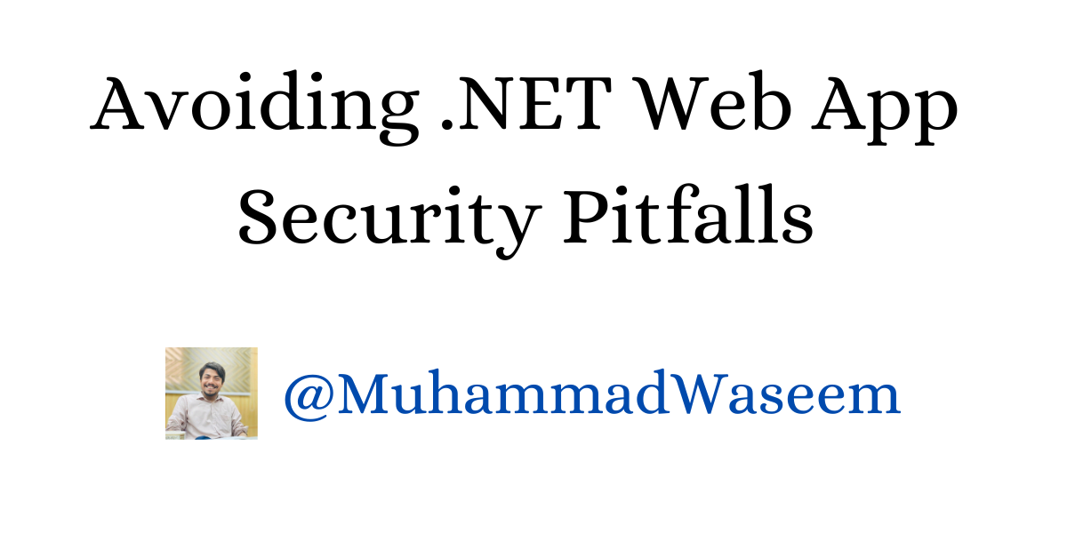 How can you avoid common security pitfalls in your .NET Web Application