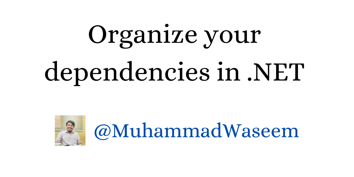 How to organize your dependencies in .NET