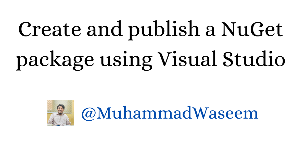 Create and publish a NuGet package using Visual Studio