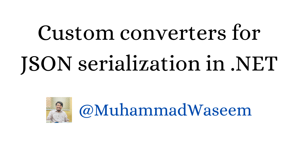 How to write custom converters for JSON serialization in .NET