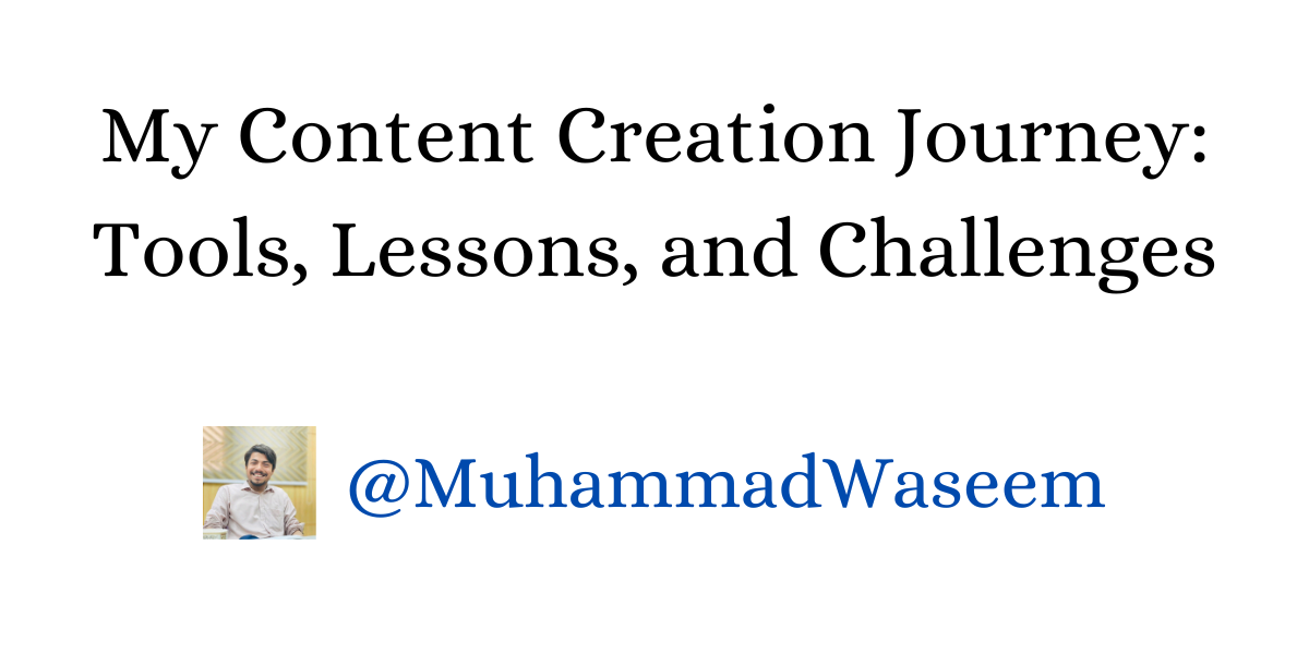 My Content Creation Journey: Tools, Lessons, and Challenges