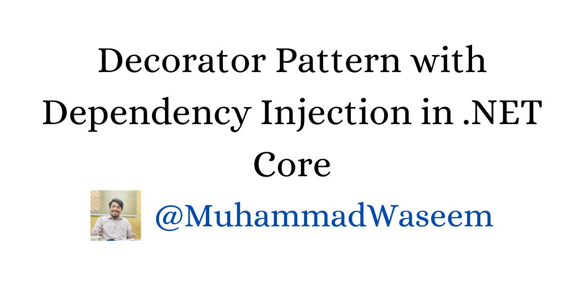 Decorator Pattern with Dependency Injection in .NET Core