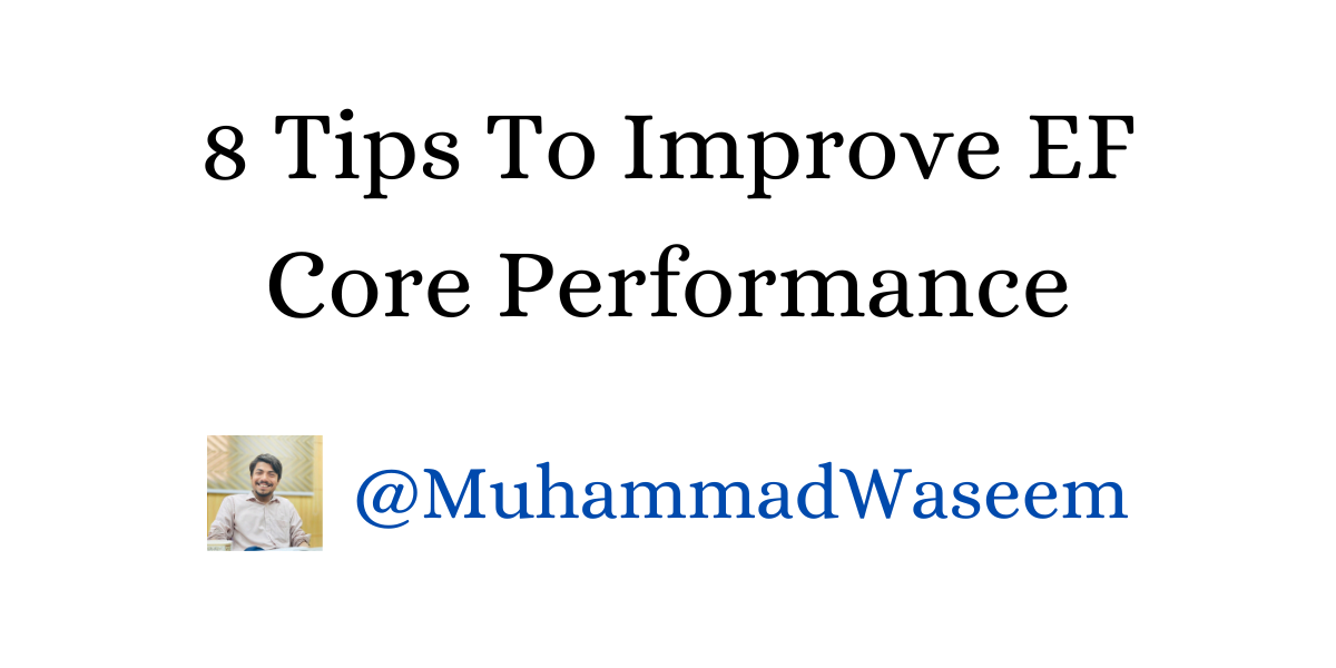 8 Tips To Improve EF Core Performance