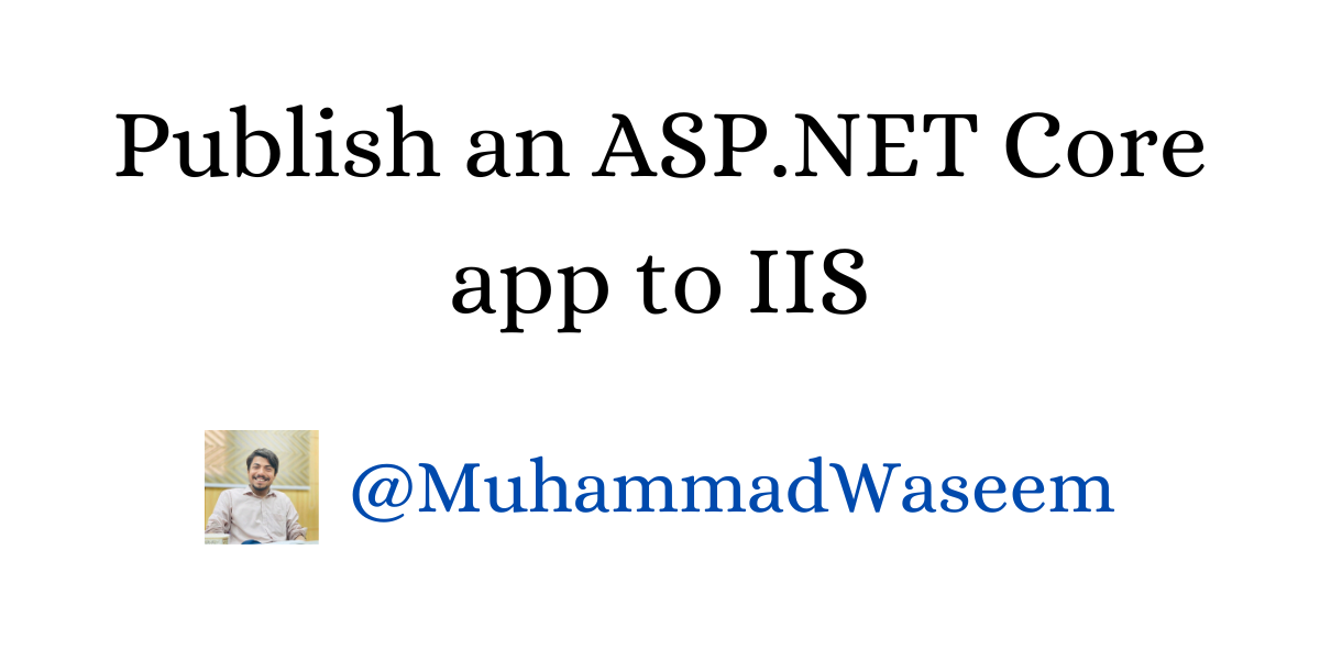 Publish an ASP.NET Core app to IIS