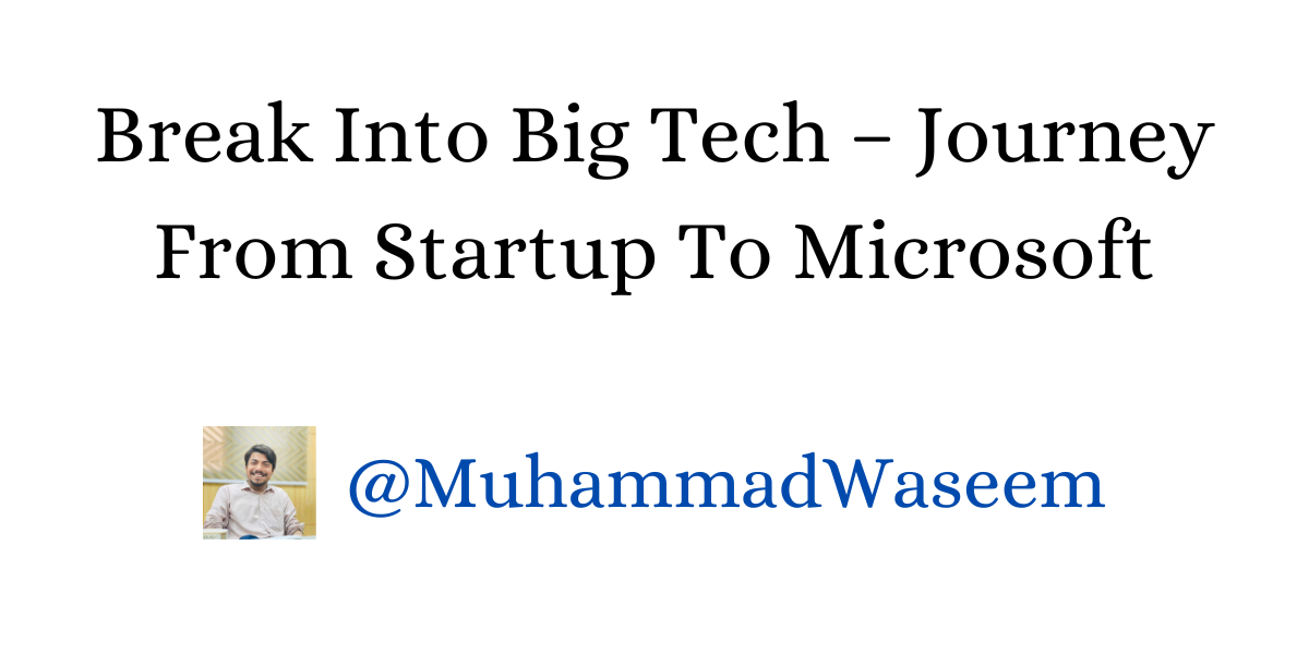 Break Into Big Tech – Journey From Startup To Microsoft