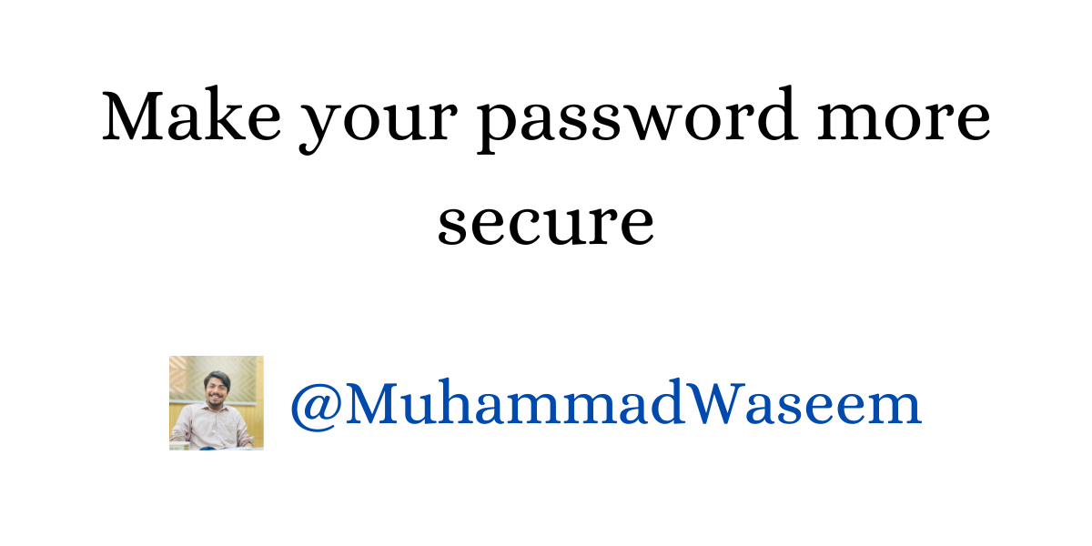 How can you make your password more secure?