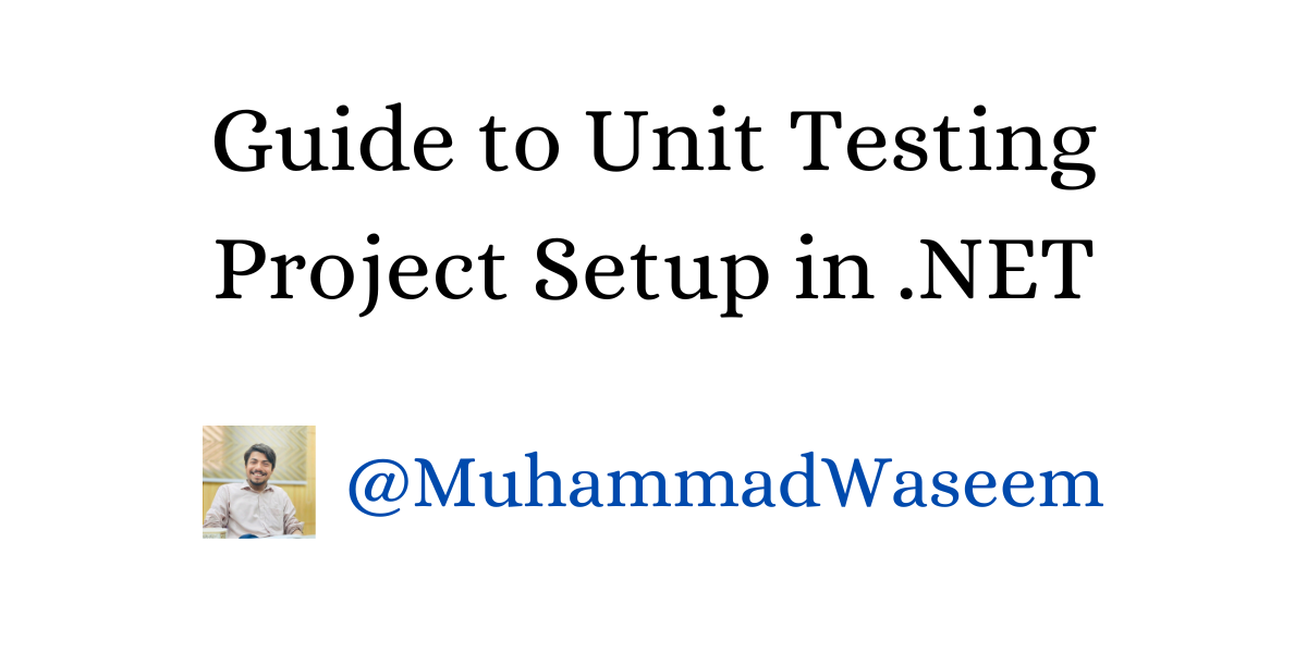 A Guide to Unit Testing Project Setup in .NET