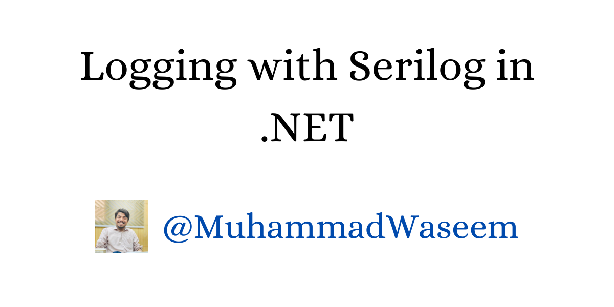 Logging with Serilog in .NET