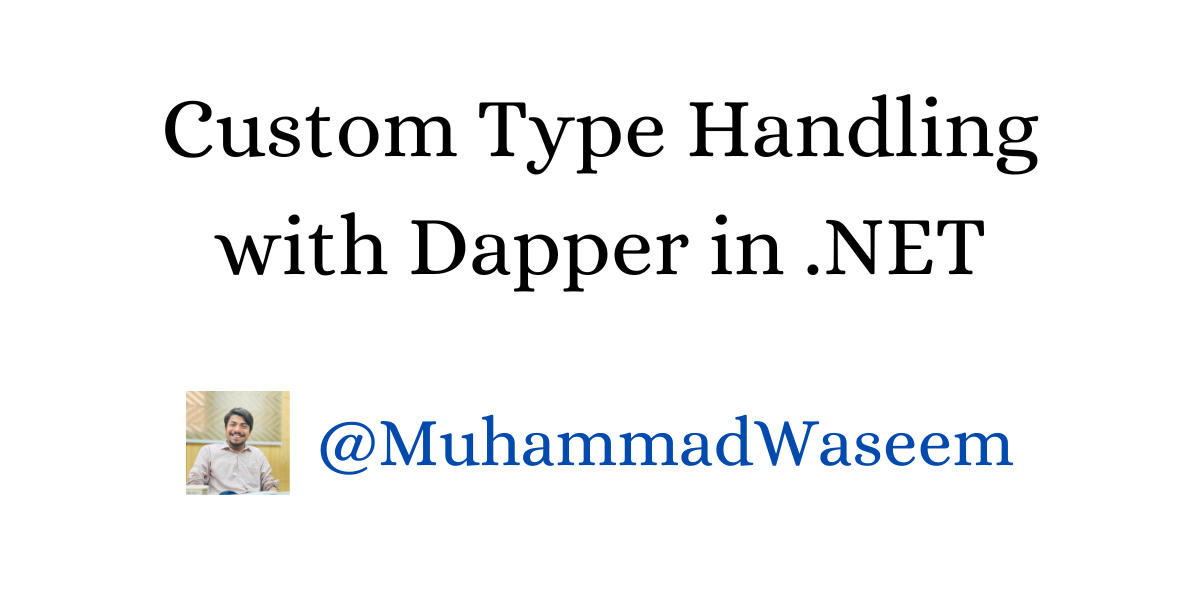 Custom Type Handling with Dapper in .NET