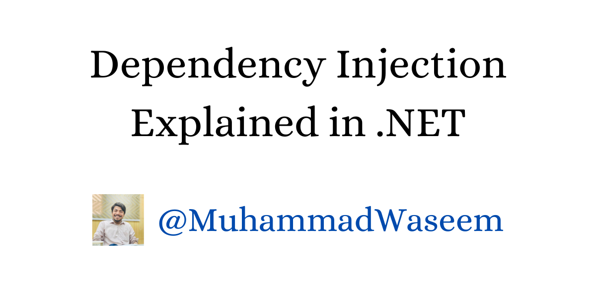 Dependency Injection Explained in .NET