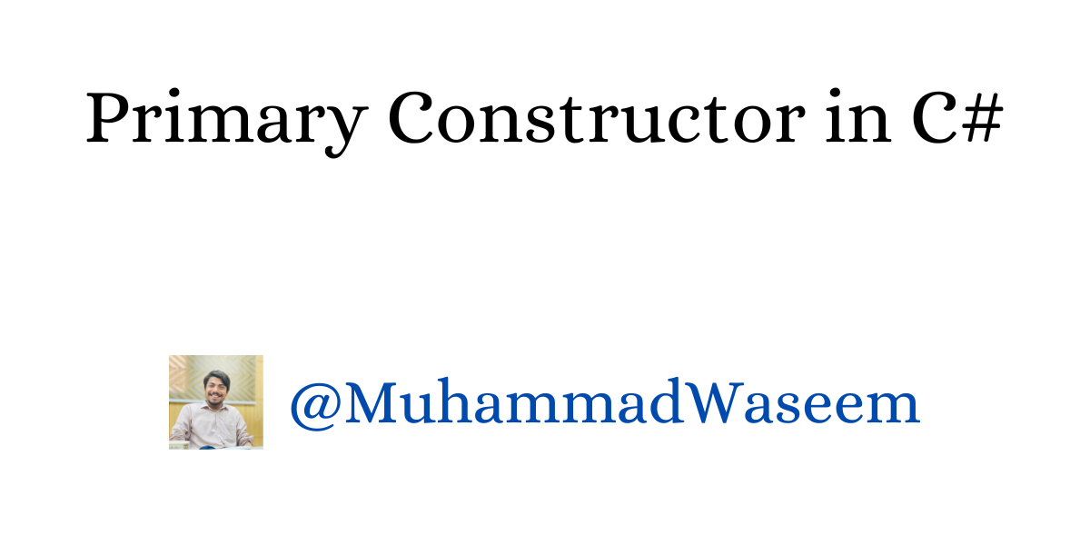 Primary Constructor in C#