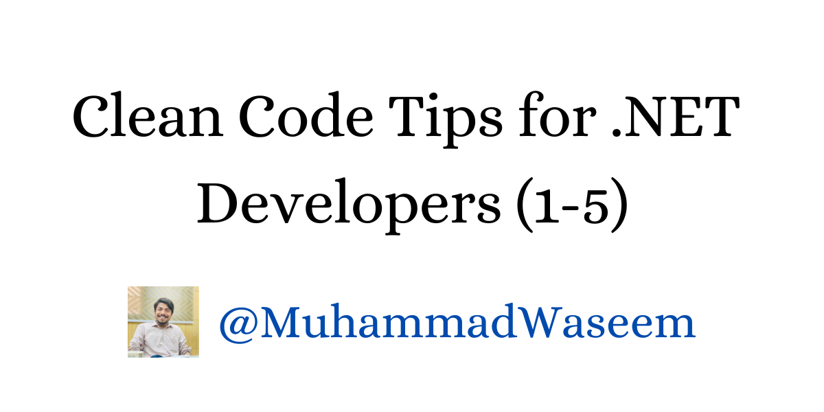 Clean Code Tips for .NET Developers - Part I